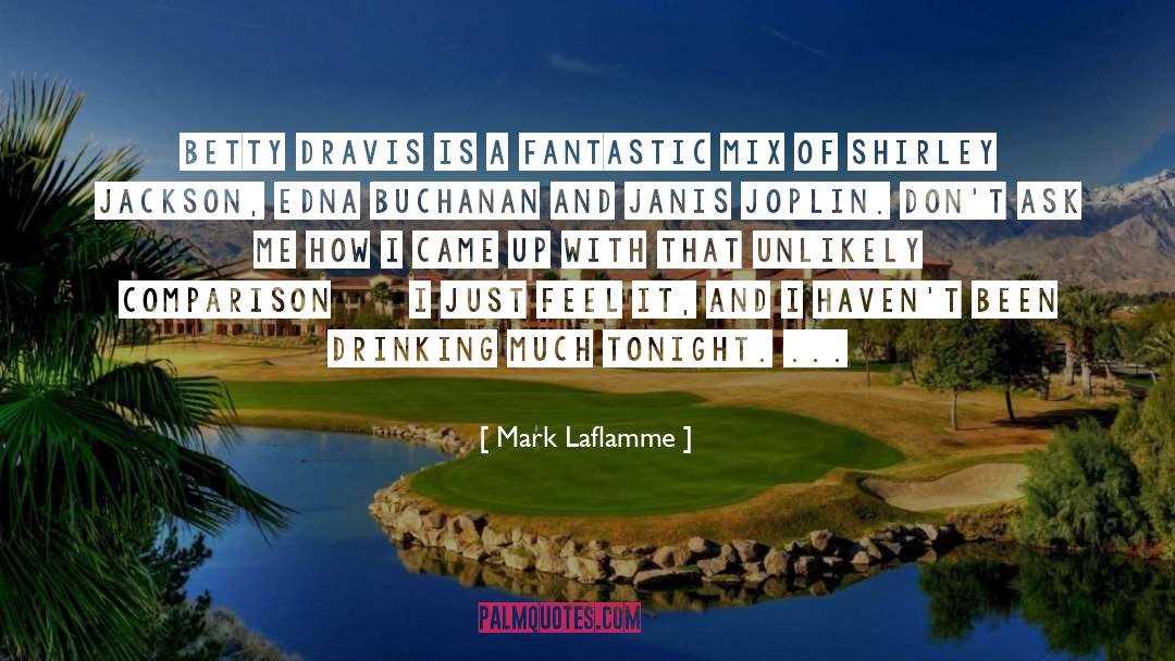 Mark Laflamme Quotes: Betty Dravis is a fantastic