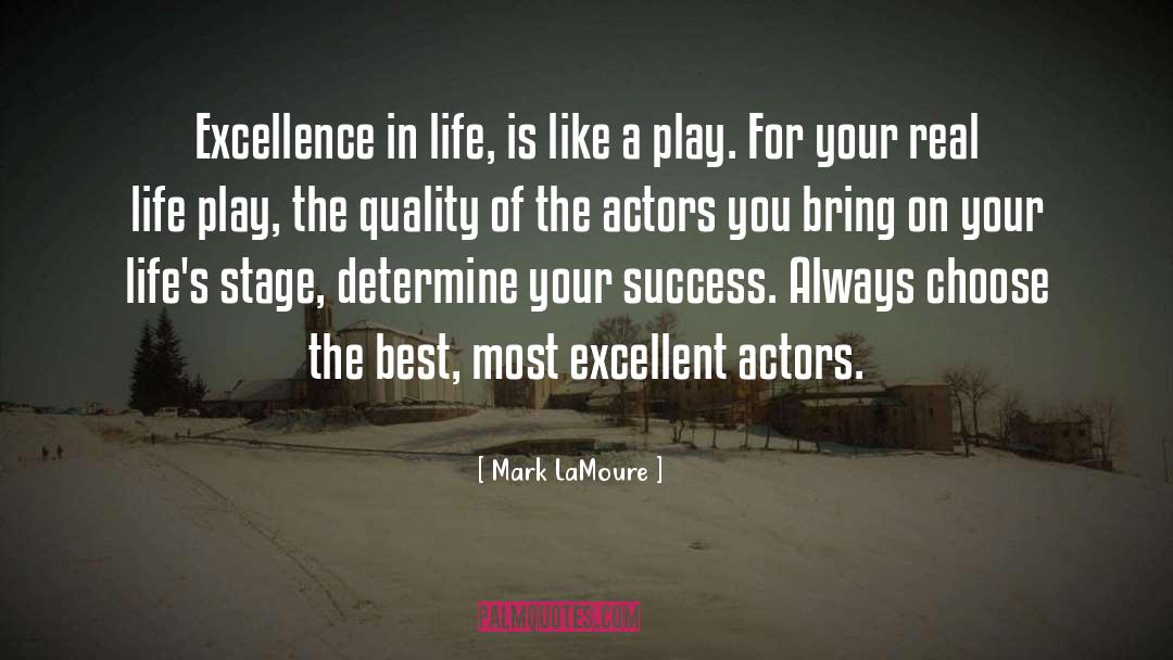 Mark LaMoure Quotes: Excellence in life, is like