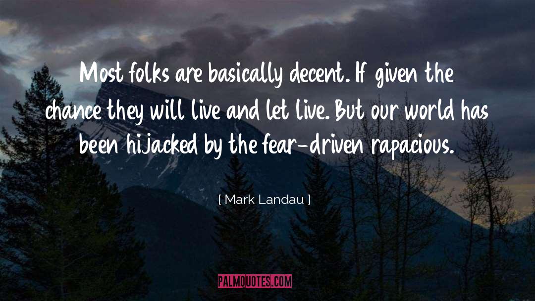 Mark Landau Quotes: Most folks are basically decent.