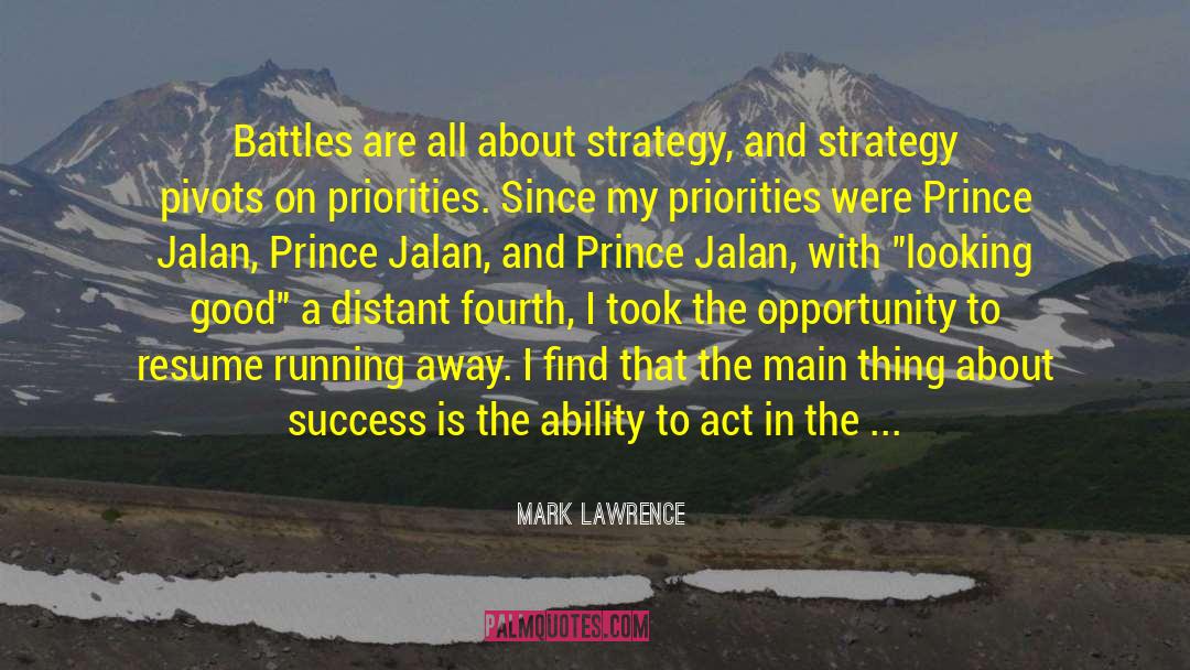 Mark Lawrence Quotes: Battles are all about strategy,