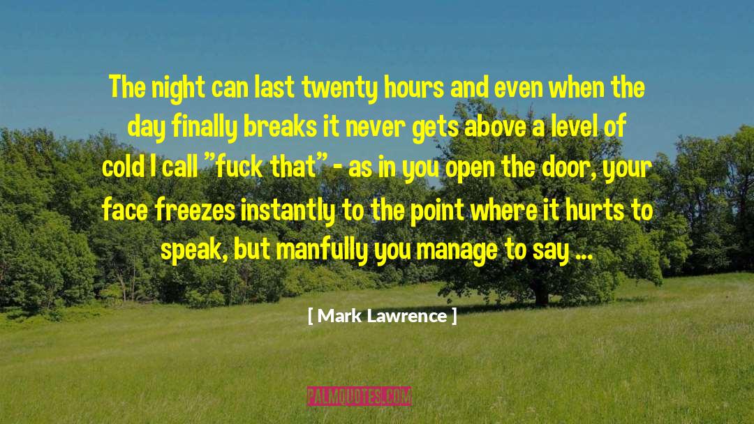 Mark Lawrence Quotes: The night can last twenty