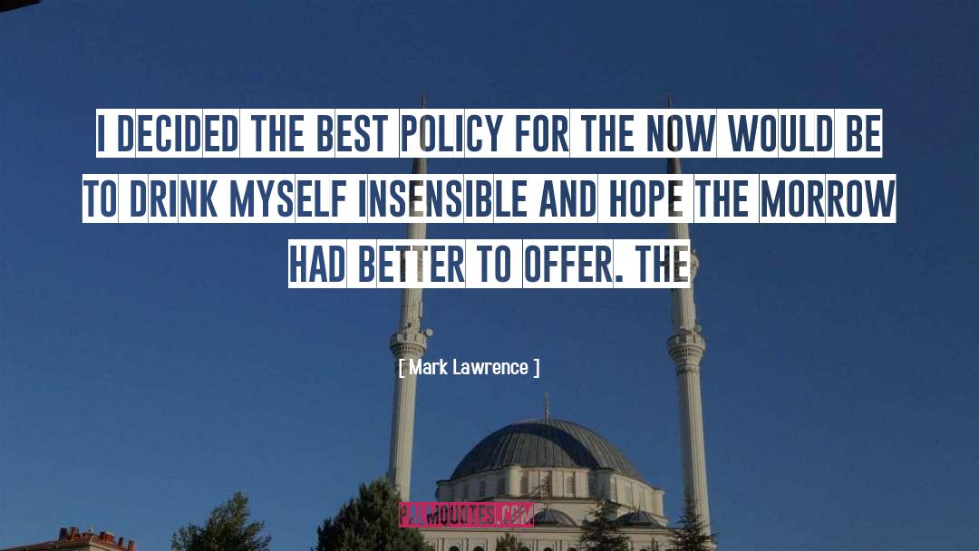 Mark Lawrence Quotes: I decided the best policy