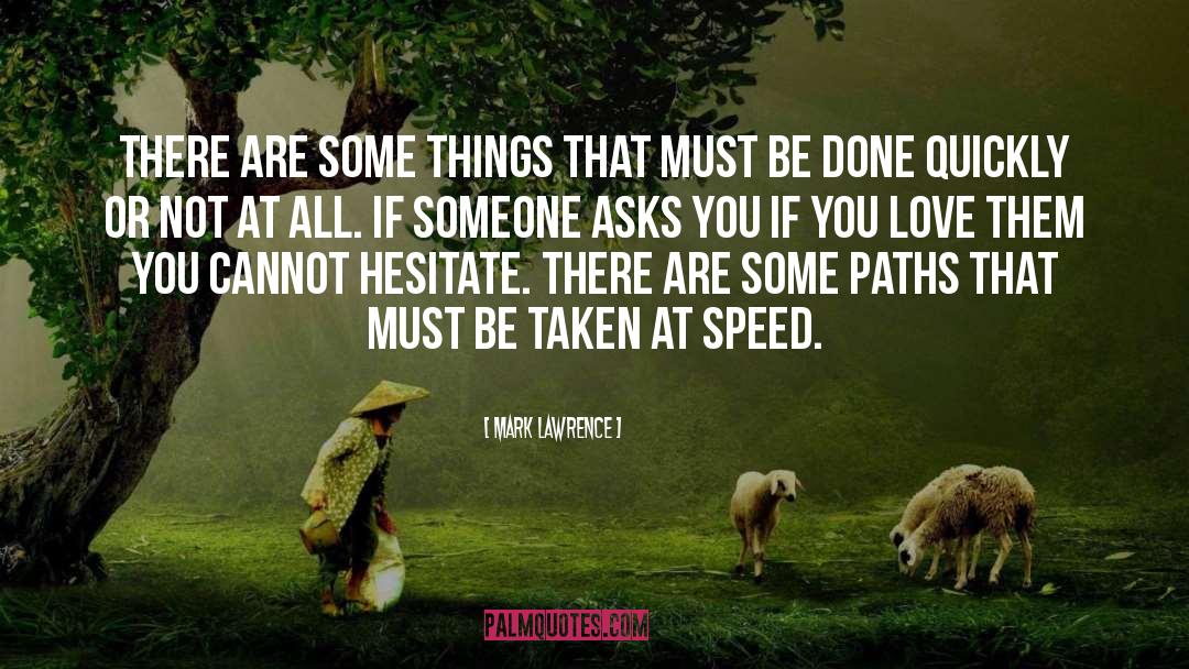 Mark Lawrence Quotes: There are some things that