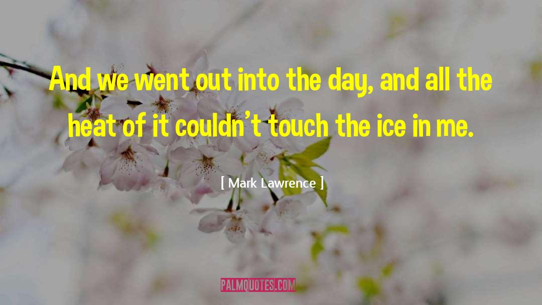 Mark Lawrence Quotes: And we went out into