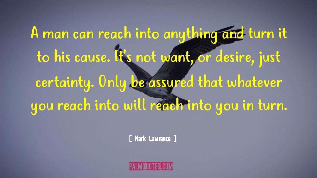 Mark Lawrence Quotes: A man can reach into