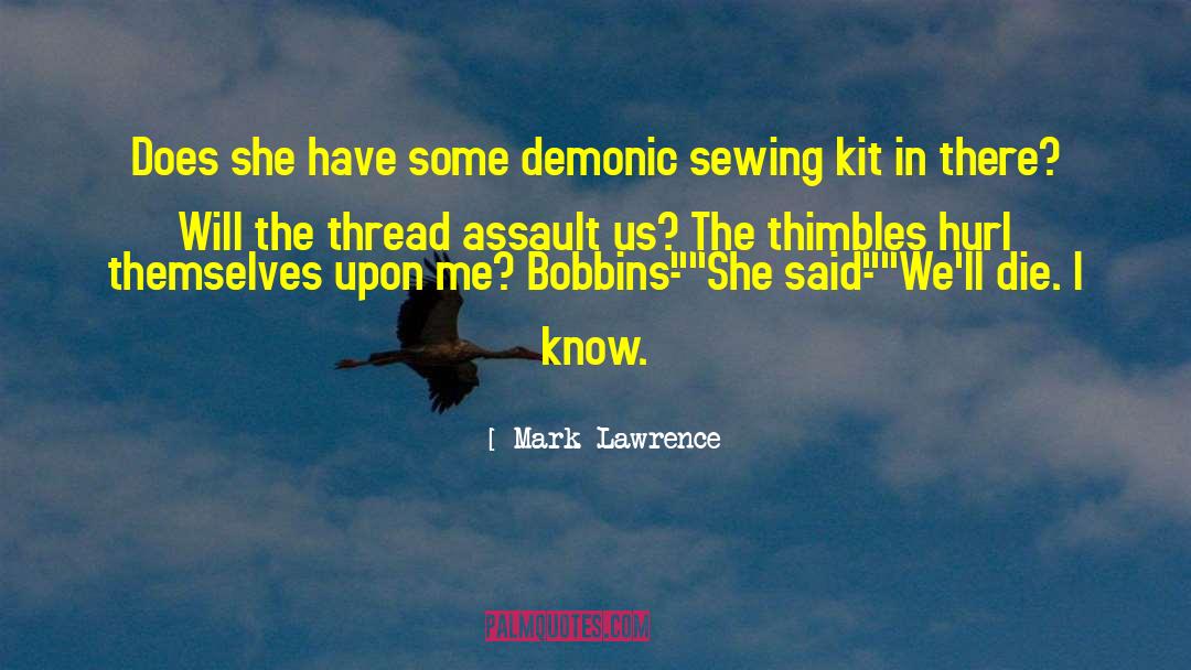 Mark Lawrence Quotes: Does she have some demonic