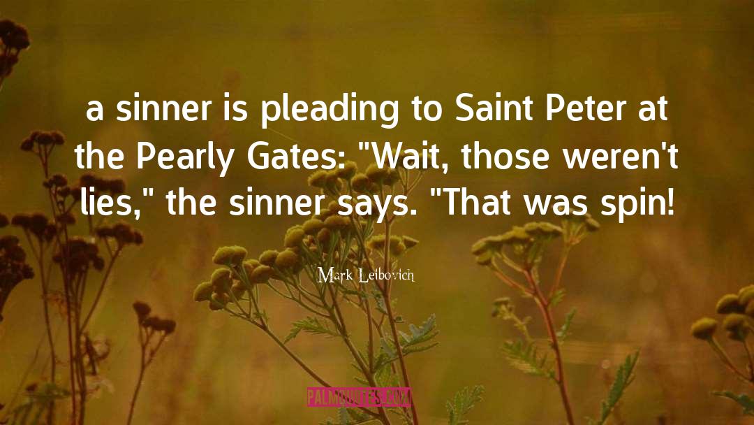 Mark Leibovich Quotes: a sinner is pleading to