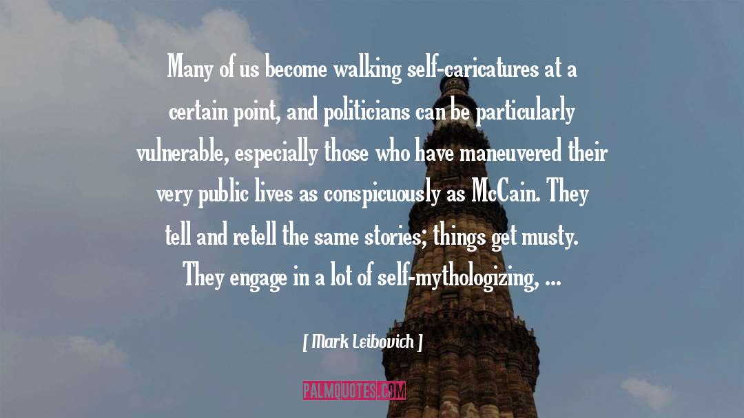 Mark Leibovich Quotes: Many of us become walking