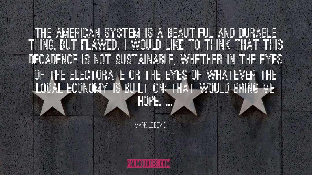 Mark Leibovich Quotes: The American system is a