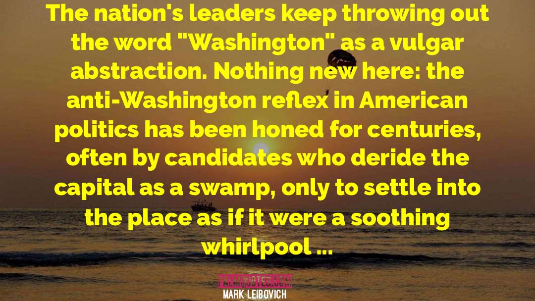 Mark Leibovich Quotes: The nation's leaders keep throwing