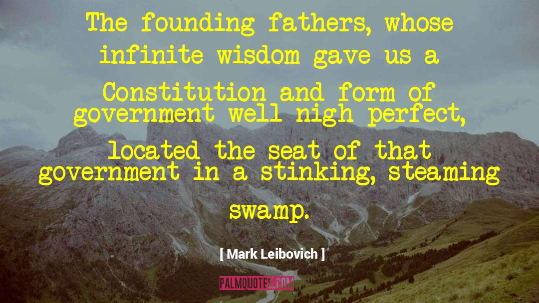 Mark Leibovich Quotes: The founding fathers, whose infinite