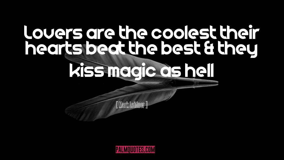 Mark Leidner Quotes: Lovers are the coolest their
