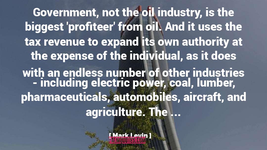Mark Levin Quotes: Government, not the oil industry,