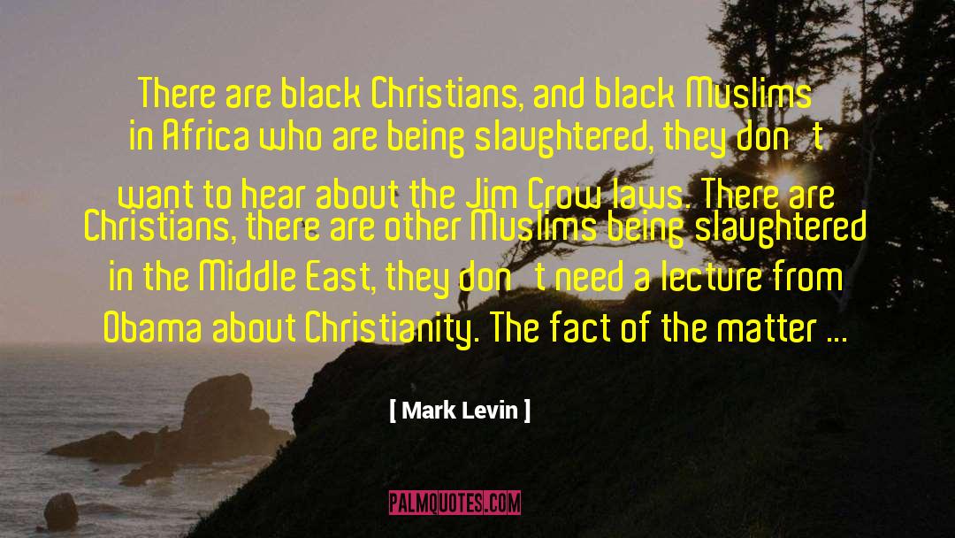 Mark Levin Quotes: There are black Christians, and