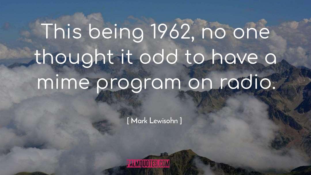 Mark Lewisohn Quotes: This being 1962, no one