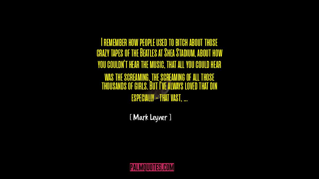 Mark Leyner Quotes: I remember how people used