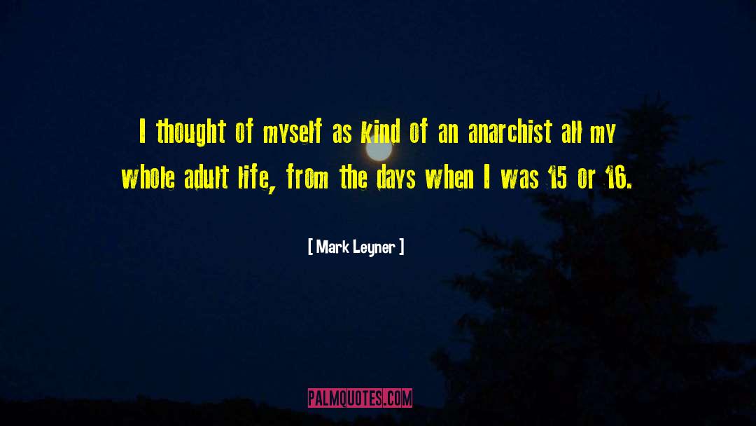 Mark Leyner Quotes: I thought of myself as