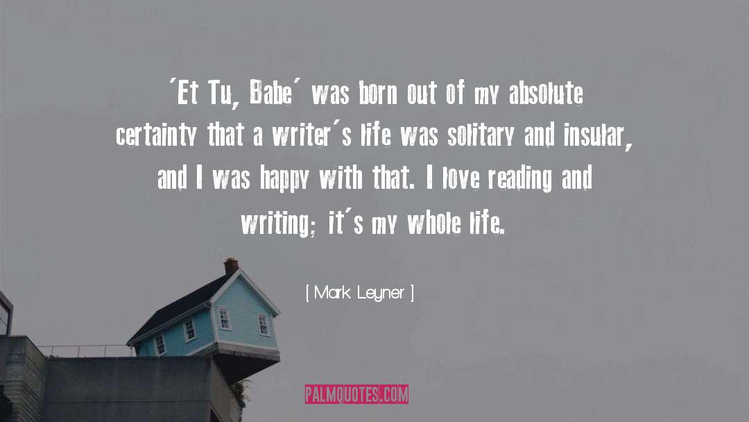 Mark Leyner Quotes: 'Et Tu, Babe' was born