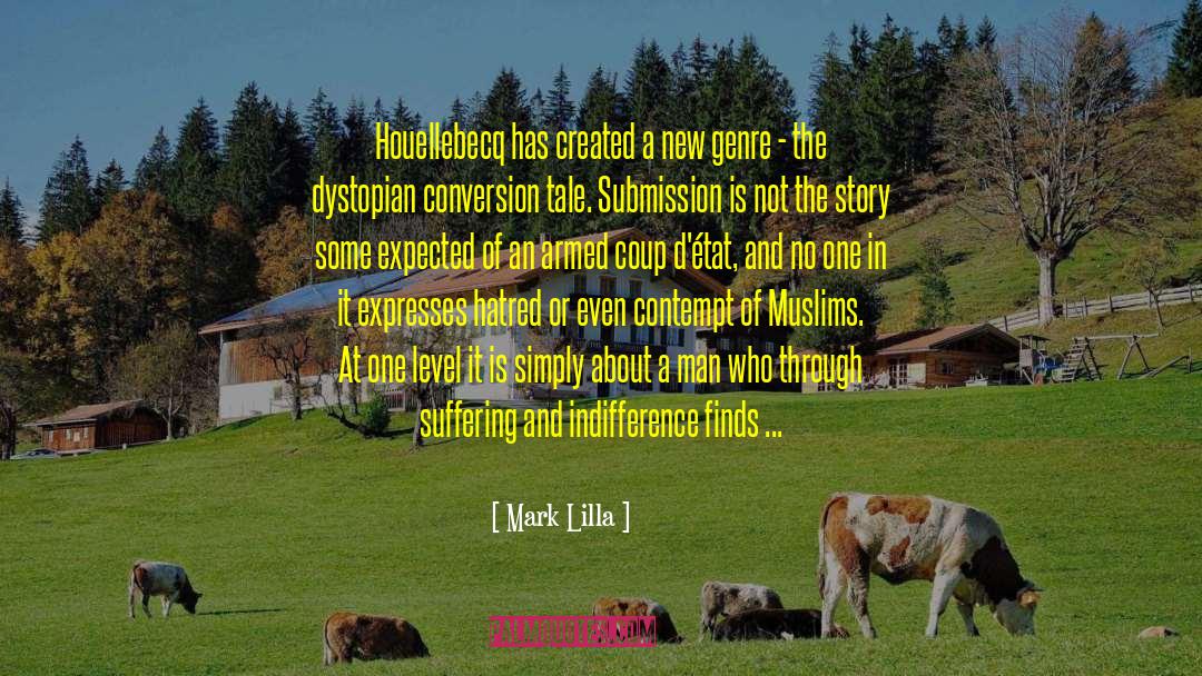 Mark Lilla Quotes: Houellebecq has created a new
