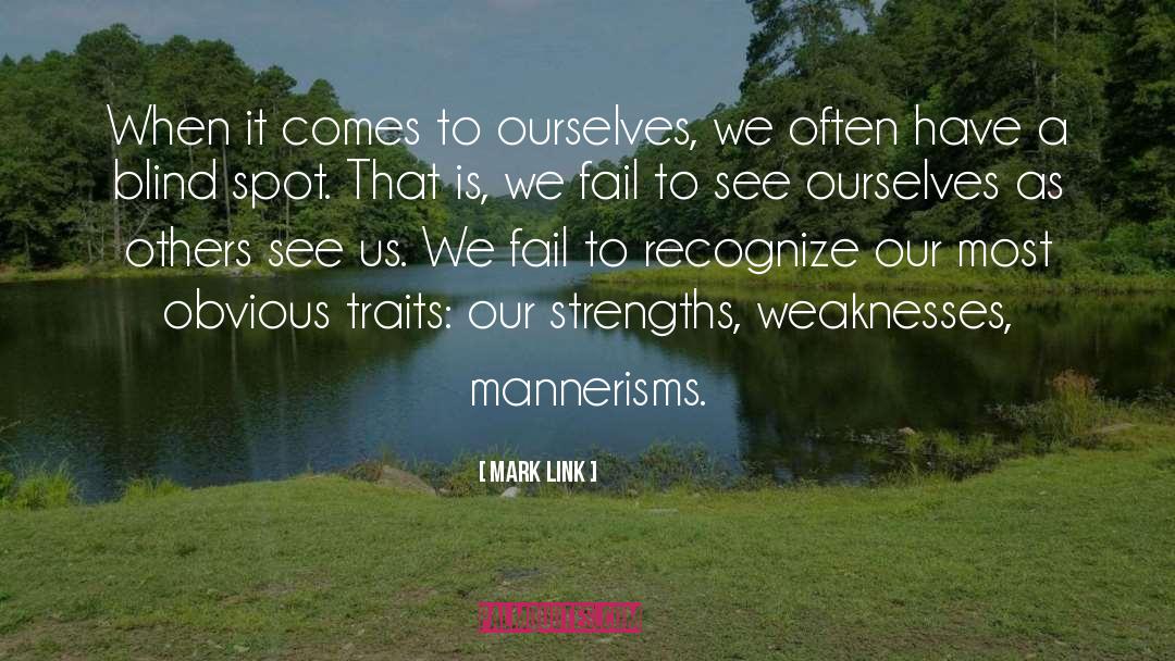 Mark Link Quotes: When it comes to ourselves,