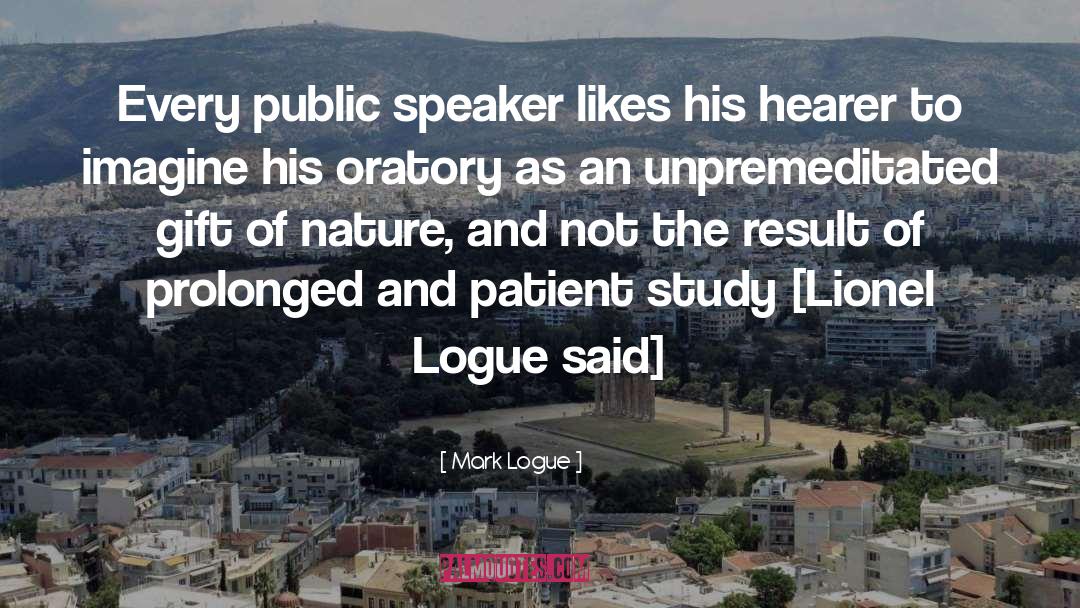 Mark Logue Quotes: Every public speaker likes his