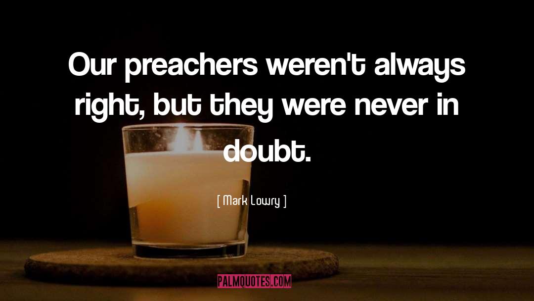 Mark Lowry Quotes: Our preachers weren't always right,