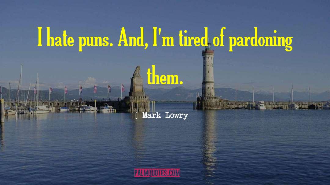 Mark Lowry Quotes: I hate puns. And, I'm