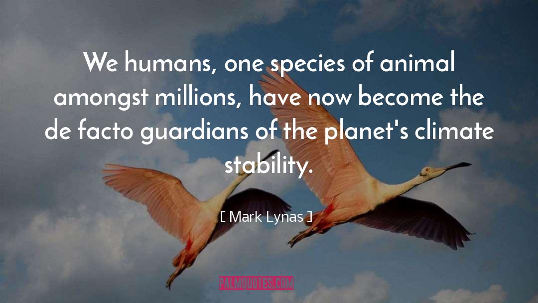 Mark Lynas Quotes: We humans, one species of