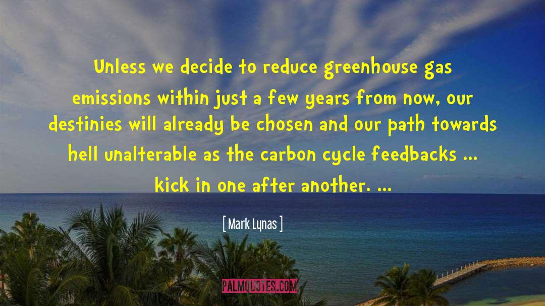 Mark Lynas Quotes: Unless we decide to reduce