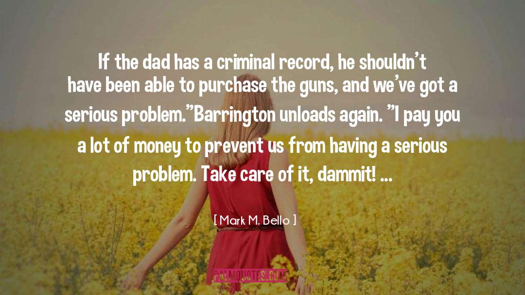 Mark M. Bello Quotes: If the dad has a
