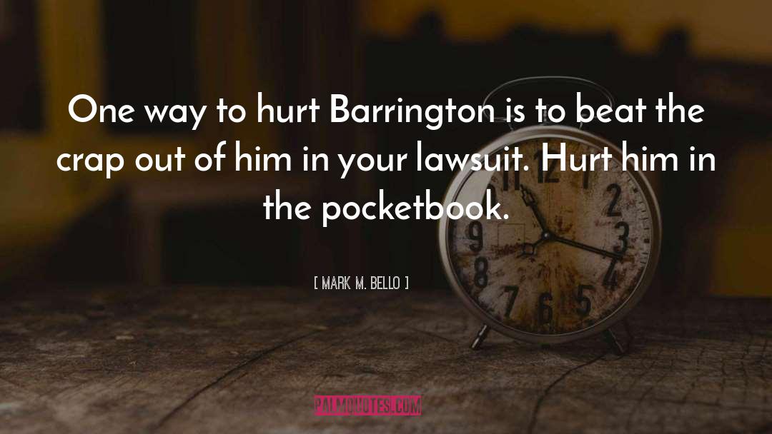 Mark M. Bello Quotes: One way to hurt Barrington