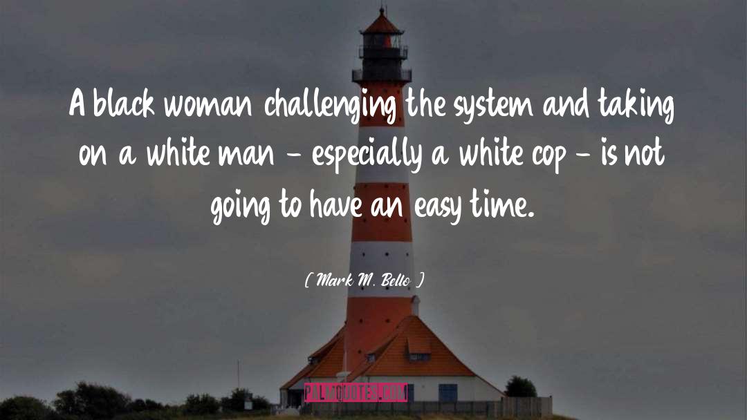 Mark M. Bello Quotes: A black woman challenging the