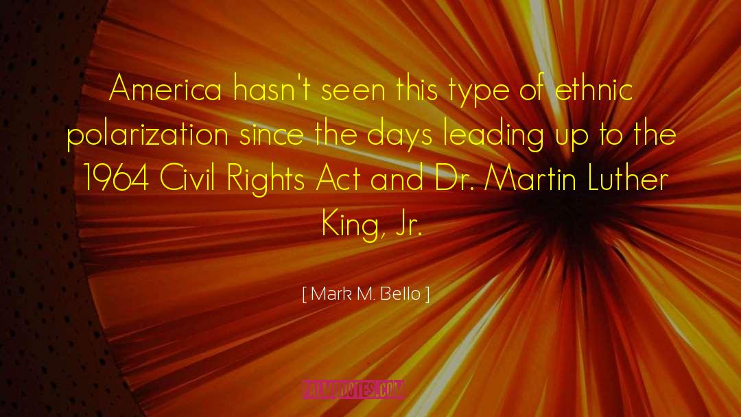 Mark M. Bello Quotes: America hasn't seen this type