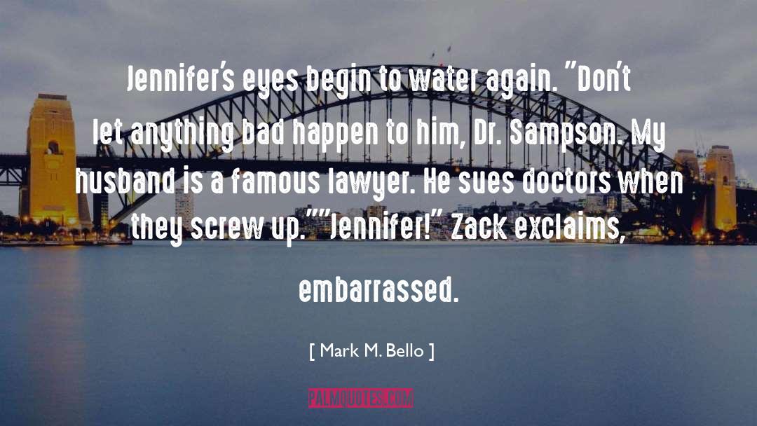 Mark M. Bello Quotes: Jennifer's eyes begin to water