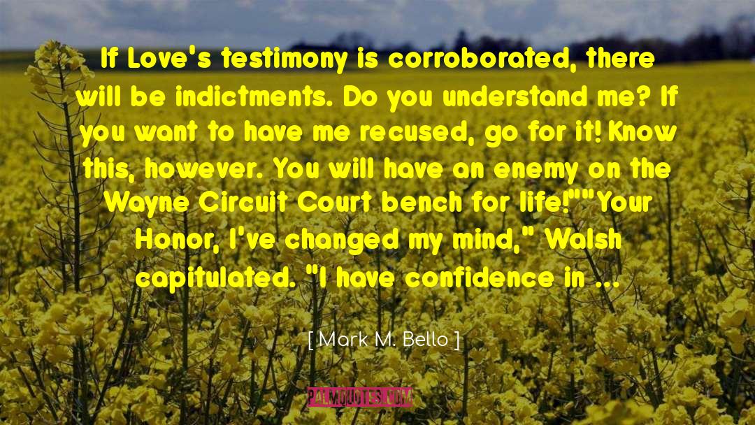 Mark M. Bello Quotes: If Love's testimony is corroborated,