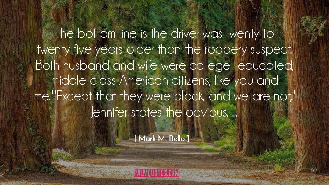 Mark M. Bello Quotes: The bottom line is the