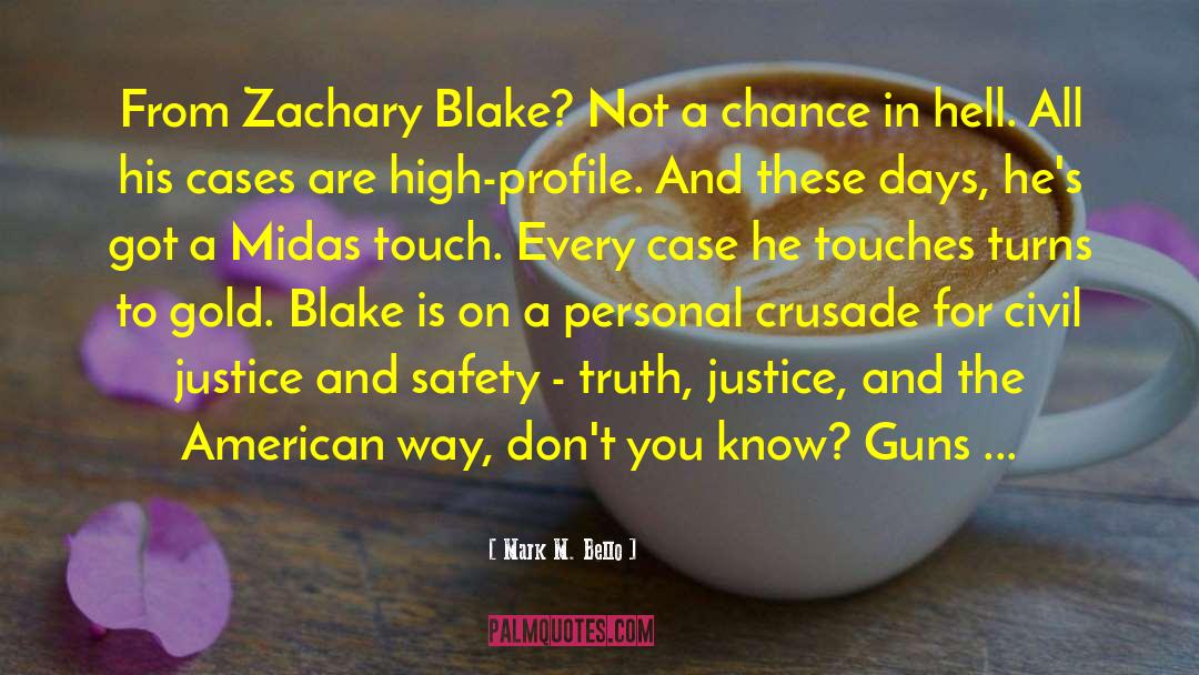 Mark M. Bello Quotes: From Zachary Blake? Not a