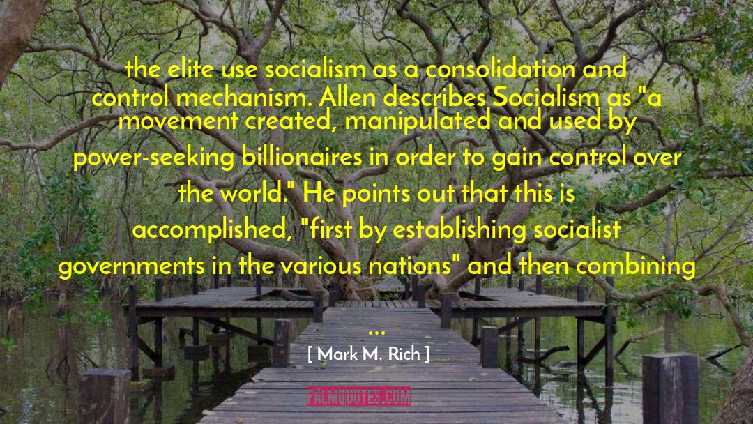 Mark M. Rich Quotes: the elite use socialism as