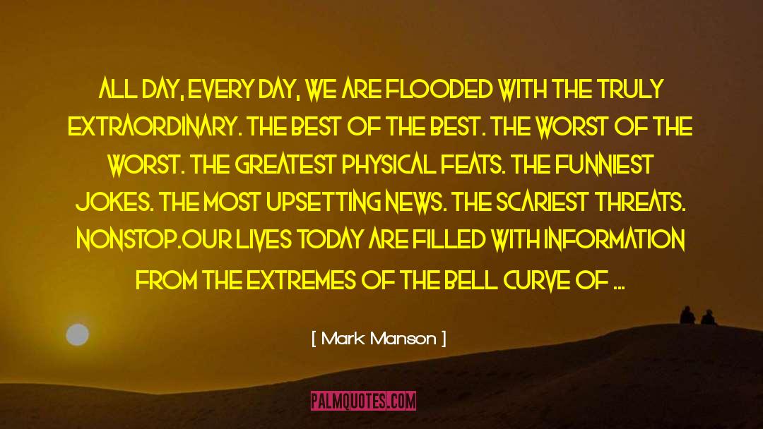 Mark Manson Quotes: All day, every day, we