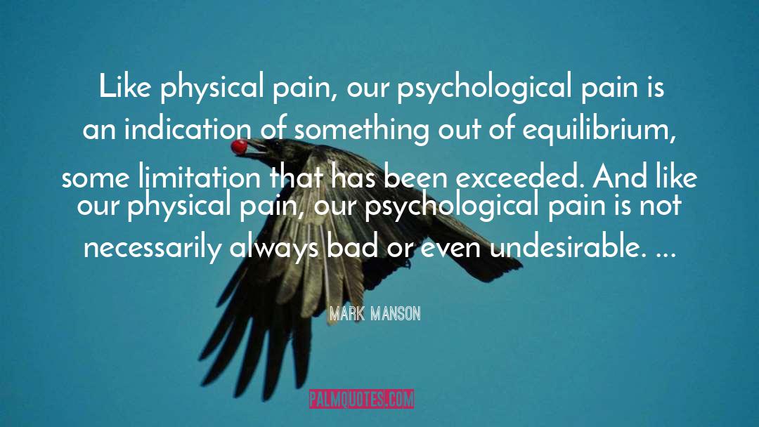 Mark Manson Quotes: Like physical pain, our psychological