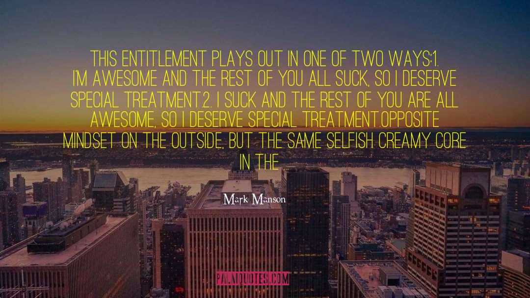 Mark Manson Quotes: This entitlement plays out in