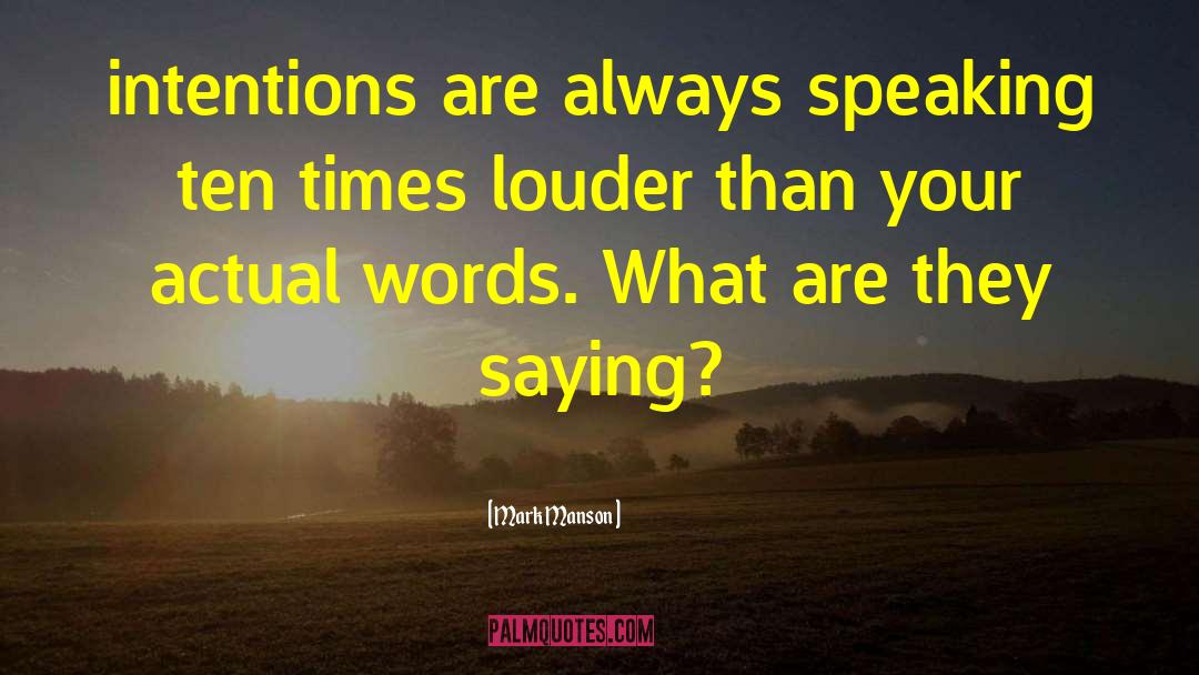 Mark Manson Quotes: intentions are always speaking ten