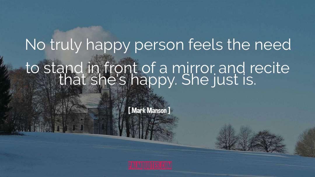 Mark Manson Quotes: No truly happy person feels