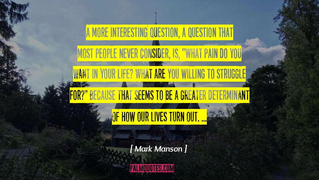 Mark Manson Quotes: A more interesting question, a