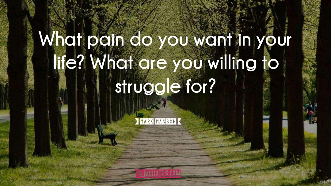 Mark Manson Quotes: What pain do you want