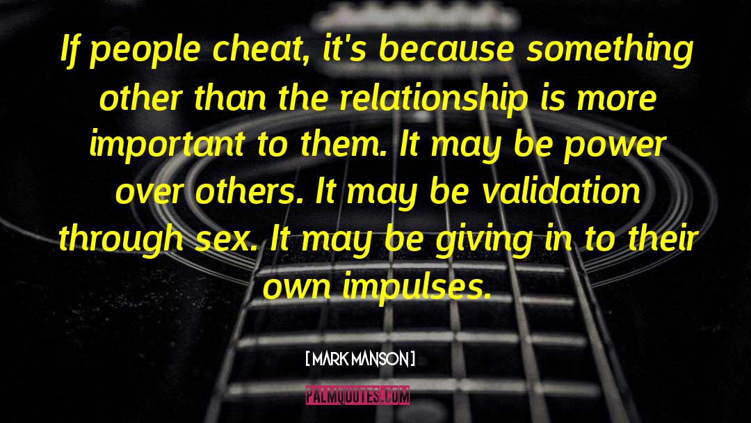 Mark Manson Quotes: If people cheat, it's because