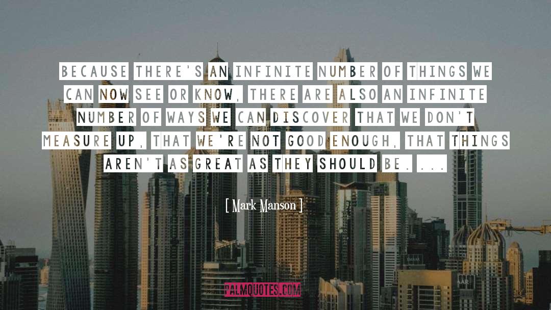 Mark Manson Quotes: Because there's an infinite number