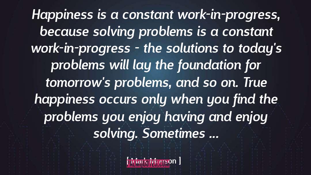 Mark Manson Quotes: Happiness is a constant work-in-progress,