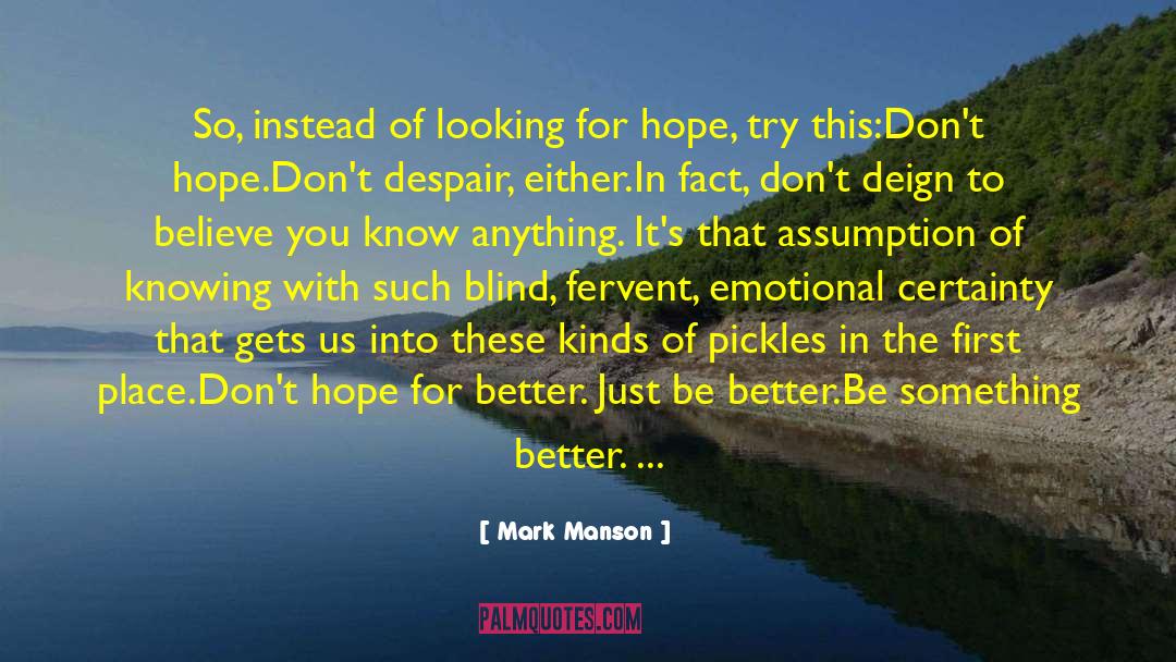 Mark Manson Quotes: So, instead of looking for