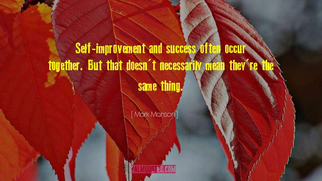 Mark Manson Quotes: Self-improvement and success often occur